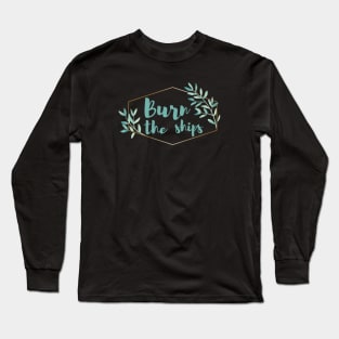 Burn the Ships Long Sleeve T-Shirt